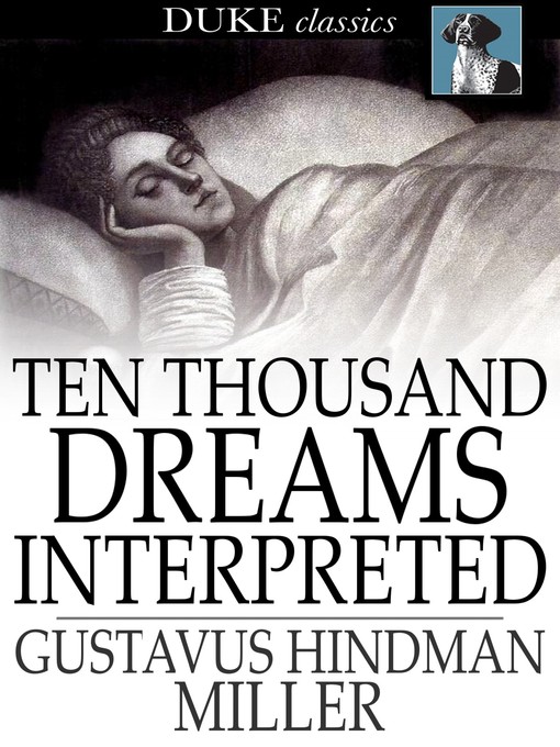 Title details for Ten Thousand Dreams Interpreted by Gustavus Hindman Miller - Available